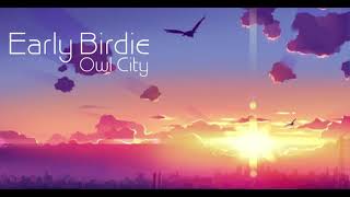 early birdie - owl city (slowed + reverb)