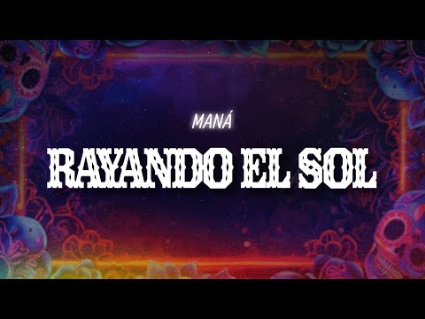 Maná - Rayando El Sol (Letra / Lyrics)