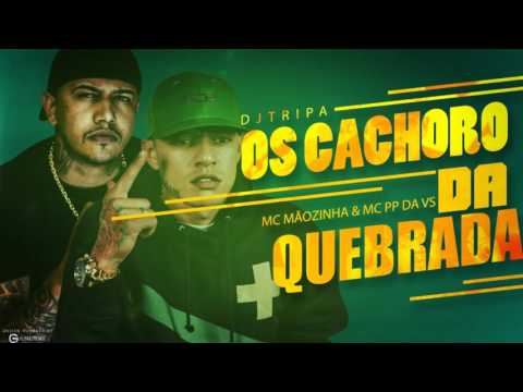 MC Mãozinha e MC PP Da VS - Os Cachorro Da Quebrada (DJ Tripa)