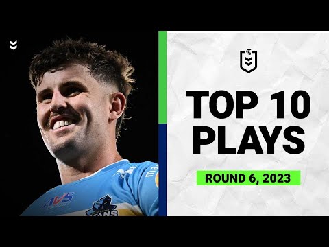 NRL Highlights | The top 10 plays from Round 6 of 2023 | Match Highlights