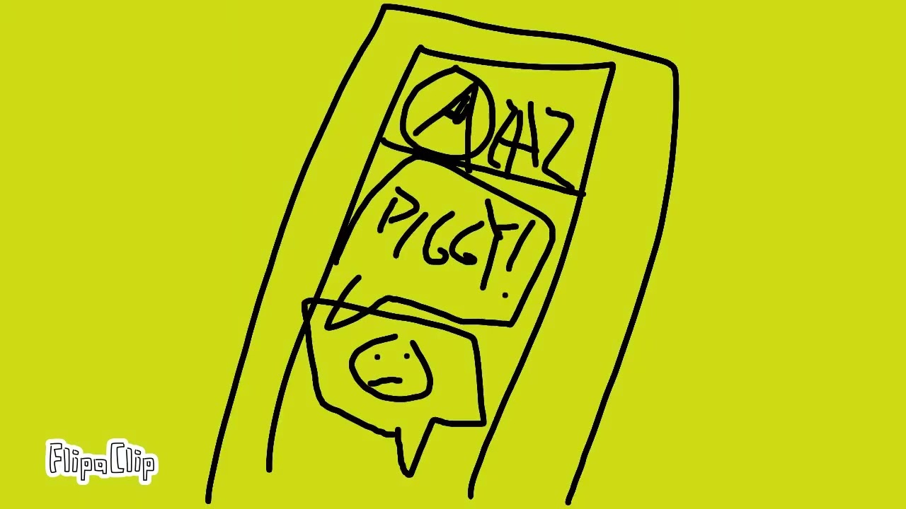 “Piggy is Coming” (REUPLOAD)