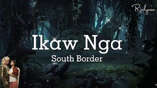 South Border - Ikaw Nga w/lyrics