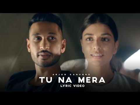 Tu Na Mera (Lyric Video) Arjun Kanungo | Carla Dennis | Sad Song 2025