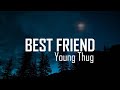 Young Thug - Best Friends (Lyrics)
