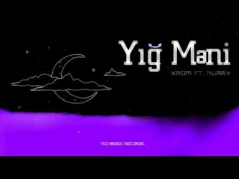 Xrom ft. Nuray - Yığ Məni