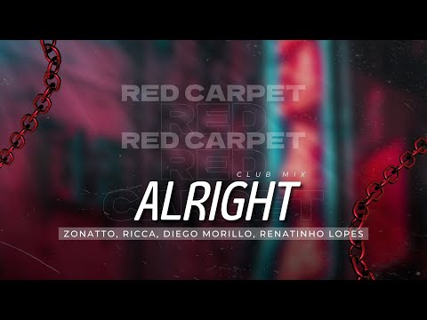Red Carpet - Alright (Zonatto, Ricca, Diego Morillo, Renatinho Lopes) Club Mix