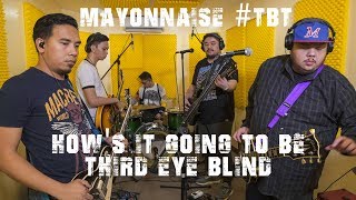How&#39;s It Going To Be - Third Eye Blind | Mayonnaise #TBT