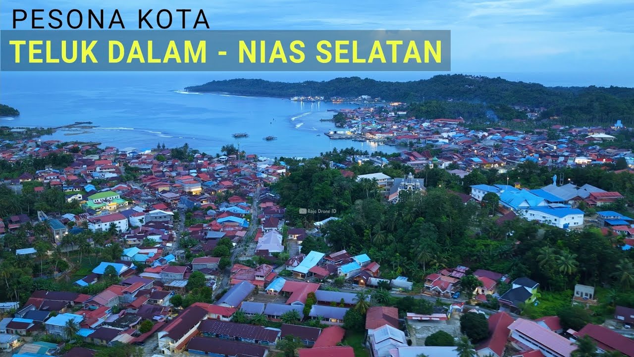 Pesona Kota Kota Teluk Dalam - Nias Selatan dilihat dari Udara dengan Drone