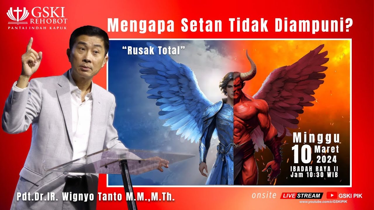 Sesi 2 – Mengapa Setan Tidak Diampuni: Rusak Total – Pdt. Dr. Ir. Wignyo Tanto, M.M., M.Th.