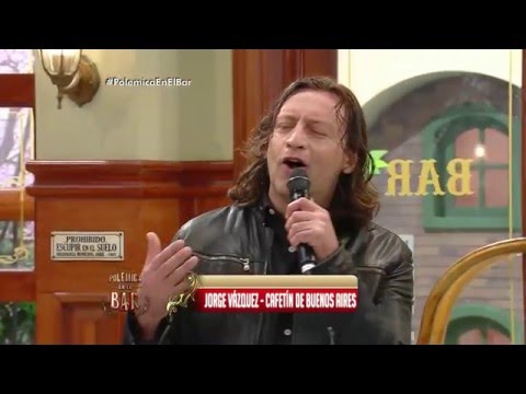 Jorge Vázquez canta "Cafetín de Buenos Aires" - Polémica en el Bar