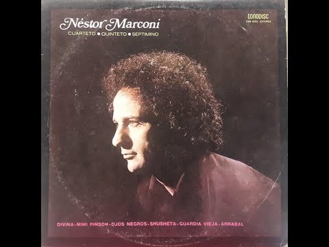 Néstor Marconi: Cuarteto - Quinteto - Septimino (disco completo/full album)