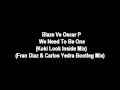Blaze Vs Oscar P  We Need To Be One Koki Look Inside Dub Carlos Yedra & Fran Diaz Bootleg Mix