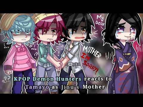 Kpop Demon Hunters reacts to Tamayo as Jinu's Mother || KPDH X KNY || ANGST 
