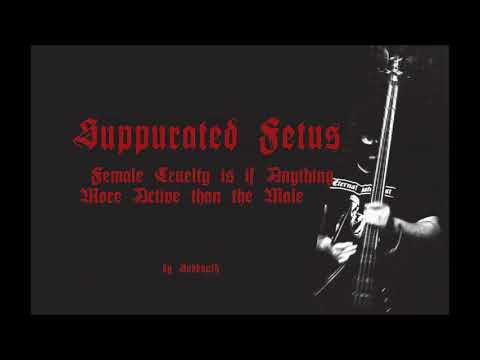 Suppurated Fetus - "Female Cruelty"