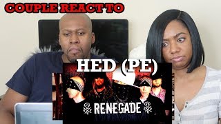 COUPLE REACT TO HED PE- RENEGADE