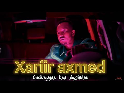 XARIIR AHMED | CUUDKAYGAA KAA AG SHIDAN | NEW SOMALI MUSIC | OFFICIAL VIDEO 2022