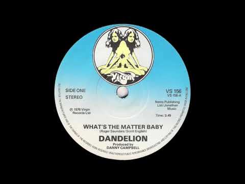 Dandelion - What's The Matter Baby