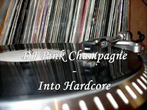 DJ Pink Champagne - Into Hardcore
