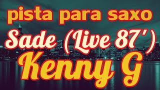 Pista para Saxo - Sade (Live 87') - Kenny G