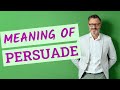 Persuade | Meaning of persuade 📖