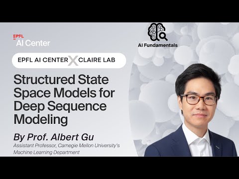 EPFL AI Center x CLAIRE - Structured State Space Models for Deep Sequence Modeling - Prof. Albert Gu