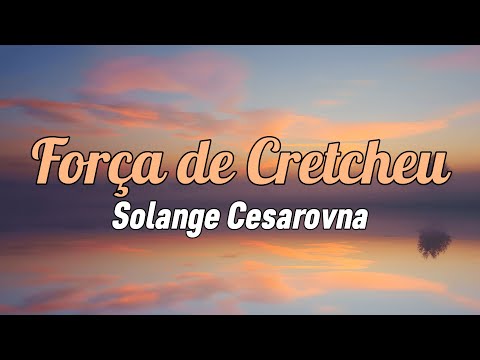 Solange Cesarovna - Força de Cretcheu (Letra)