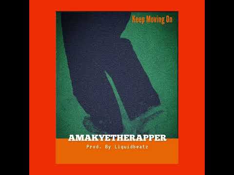 AmakyeTheRapper Keep Moving On (audio slide )