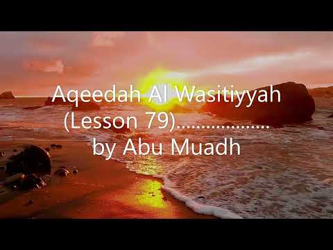 Aqeedah Al Wasitiyyah - (Lesson 79)................... by Abu Muadh