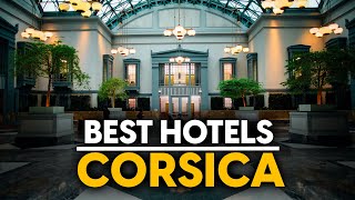 Best Hotels In Corsica, France - Top 5 Picks For Any Budget