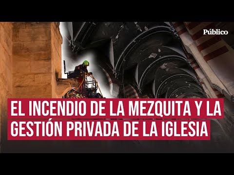 Estos son los recelos de la gestión de la Iglesia tras el incendio de la Mezquita de Córdoba