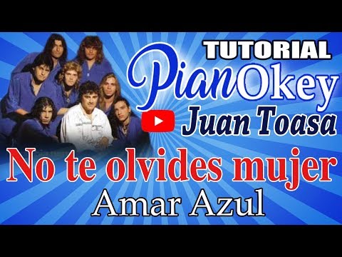 No te olvides mujer - Amar Azul + tutorial piano = PianOkey