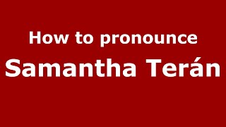 How to pronounce Samantha Terán