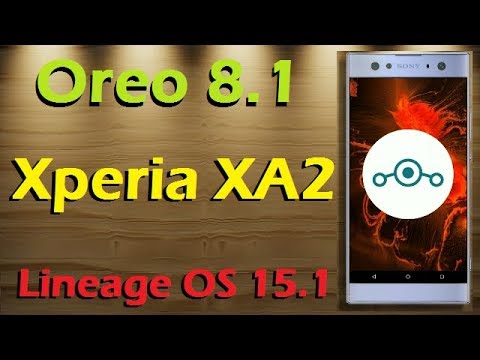 How to Update Android Oreo 8.1 in Sony Xperia XA2 (Lineage OS 15.1) Install and Review