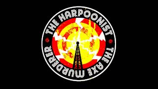 The Harpoonist &amp; The Axe Murderer  - Burning Bridges