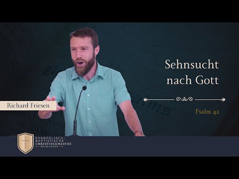 Sehnsucht nach Gott - Psalm 42 - Richard Friesen