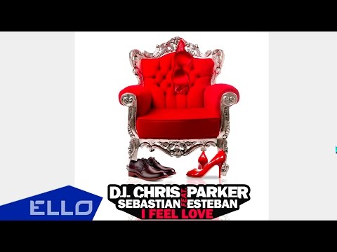 DJ Chris Parker feat. Sebastian Esteban - I Feel Love / Lyric video