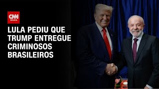 Vídeo: Lula diz ter pedido a Trump para entregar criminosos brasileiros nos EUA | BASTIDORES CNN