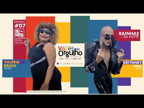 VALÉRIA BRASIL & BRITNNEY HILL | VOZES DO ORGULHO #07