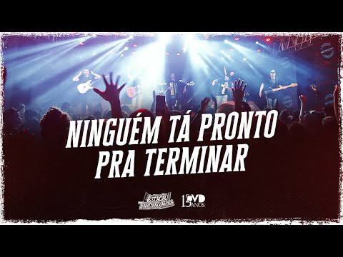 NINGUÉM TA PRONTO PRA TERMINAR - ESTAÇÃO FANDANGUEIRA DVD 15 ANOS