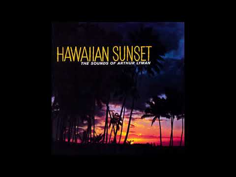 Arthur Lyman  -Hawaiian Sunset -1961 (FULL ALBUM)