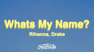 Rihanna - What&#39;s My Name? (Lyrics) feat. Drake