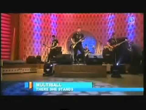 Multiball - there she stands - live