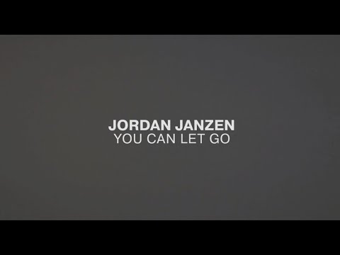 You Can Let Go - Jordan Janzen