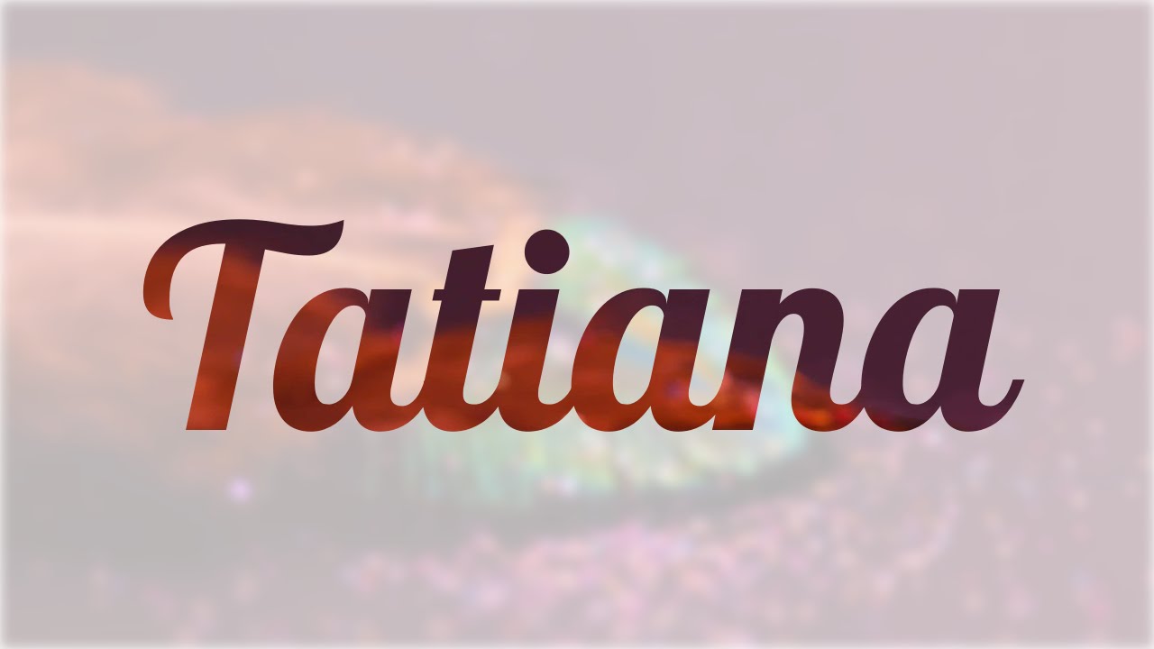 Significado de Tatiana, nombre Español para tu bebe niño o niña (origen y personalidad)