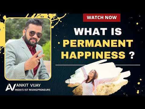 HOW TO BE HAPPY ALWAYS BY INDIA'S LEADING MOTIVATIONAL SPEAKER MR. ANKIT VIJAY....