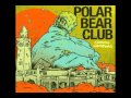 Polar Bear Club - One Hit Back [HD]