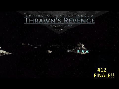 Star Wars Empire At War Expanded: Thrawn's Revenge - Thrawn's Campaign Part #12 Finale!