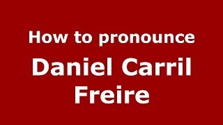 How to pronounce Daniel Carril Freire