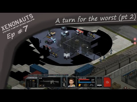 [7] ||Xenonauts Playthrough|| A turn for the worst...(pt 2) (Walkthrough part 7)