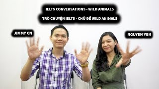 IELTS SPEAKING PART 1 - WILD ANIMALS | TRÒ CHUYỆN IELTS CHỦ ĐỀ WILD ANIMALS
